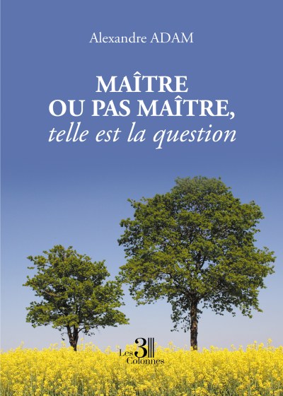 Alexandre ADAM - Maître ou pas maître, telle est la question