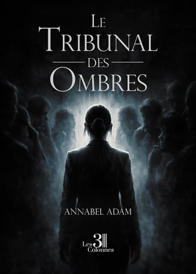 Annabel ADAM - Le tribunal des ombres