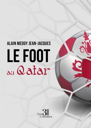 JEAN-JACQUES ALAIN-MEDGY - Le foot au Qatar