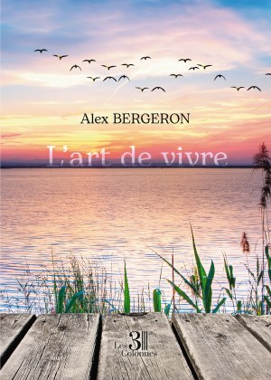 Alex BERGERON - L'art de vivre