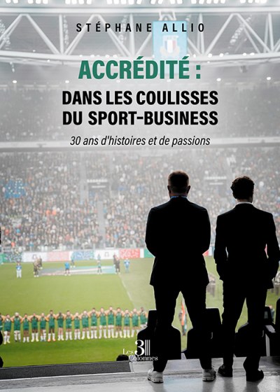 Stéphane ALLIO - Accrédité : Dans les coulisses du sport business