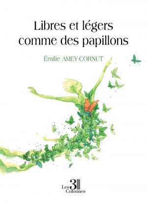 AMEY-CORNUT EMILIE - Libres et légers comme des papillons