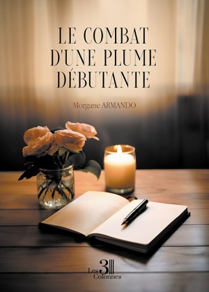 ARMANDO MORGANE - Le combat d'une plume débutante