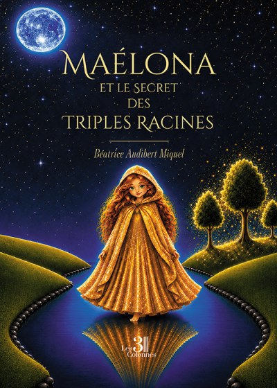 Béatrice AUDIBERT MIQUEL - Maélona et le Secret des Triples Racines