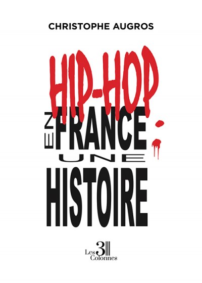 AUGROS CHRISTOPHE - Hip-hop en France : une histoire