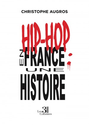 Christophe AUGROS - Hip-hop en France : une histoire