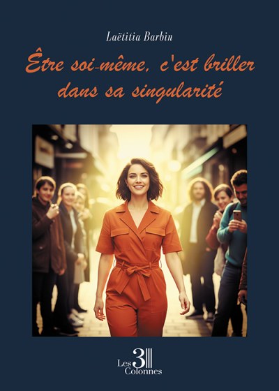Laëtitia BARBIN - Être soi–même, c'est briller dans sa singularité