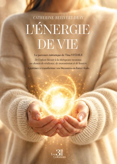 Catherine BEILVERT-DRAY - L'énergie de vie
