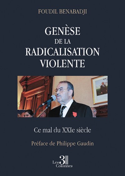 Foudil BENABADJI - Genèse de la Radicalisation Violente – Ce Mal du XXIe siècle