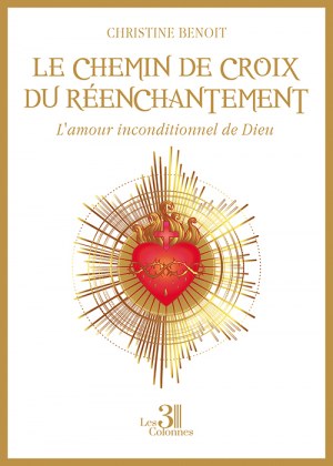 BENOIT CHRISTINE - Le chemin de croix du réenchantement