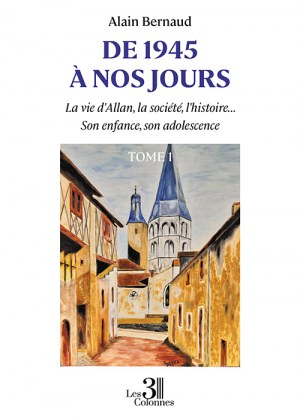 BERNAUD ALAIN - De 1945 à nos jours
