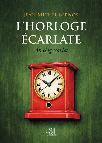 Jean-Michel BERNOS - L’horloge écarlate