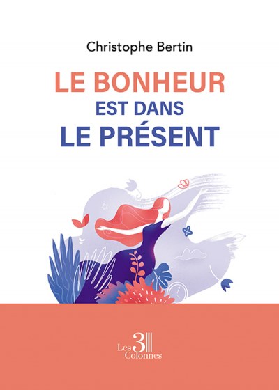 Christophe BERTIN - Le Bonheur est dans le Présent