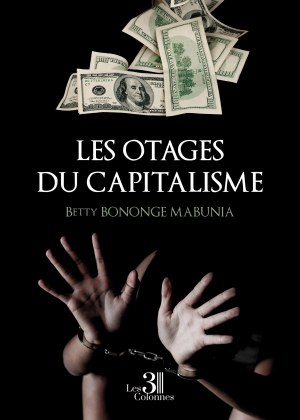 BONONGE MABUNIA BETTY - Les otages du capitalisme