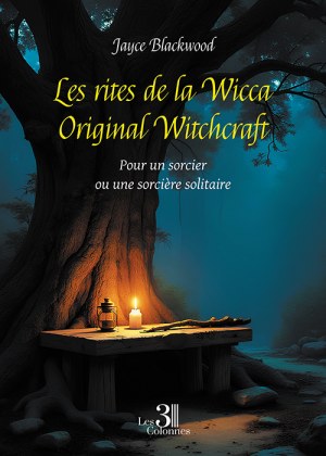 Blackwood JAYCE - Les rites de la Wicca Original Witchcraft  – Pour un sorcier ou une sorcière solitaire