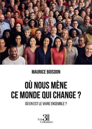 BOISDON MAURICE - Où nous mène ce monde qui change?