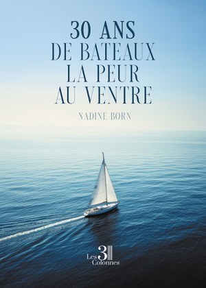 BORN NADINE - 30 ans de bateaux la peur au ventre