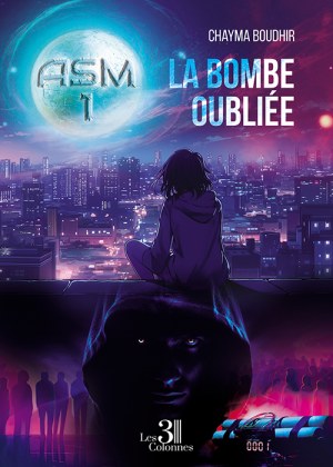 BOUDHIR CHAYMA - ASM – Tome 1 : La bombe oubliée