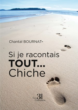Chantal BOURNAT - Si je racontais tout... Chiche