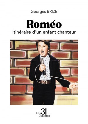 Georges BRIZE - Roméo – Itinéraire d'un enfant chanteur