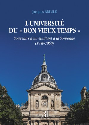 Jacques BRUSLE - L'université du « Bon vieux temps » - Souvenirs d’un étudiant à la Sorbonne (1950-1960)