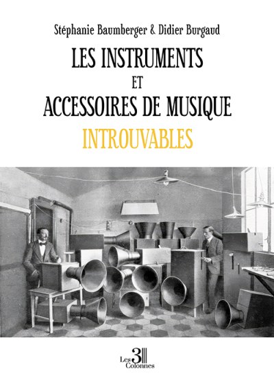DIDIER BURGAUD et - Les instruments et accessoires de musique introuvables