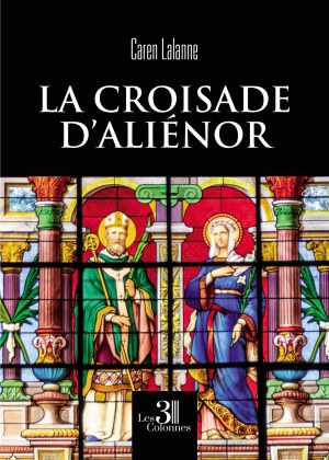 Caren LALANNE - La croisade d'Aliénor