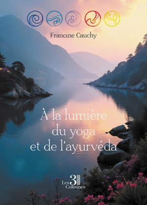 CAUCHY FRANCINE - À la lumière du yoga et de l'ayurvéda