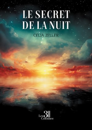 ZELLER CELIA - Le Secret de la Nuit