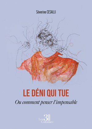 CESALLI SEVERINE - Le déni qui tue - Ou comment penser l'impensable