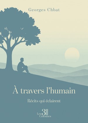 CHBAT GEORGES - À travers l'humain