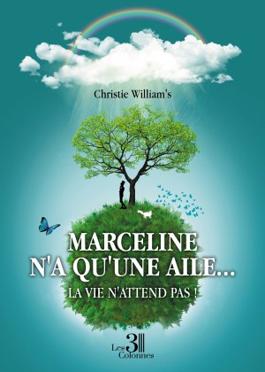 William's CHRISTIE - Marceline n'a qu'une aile... - La vie n'attend pas !