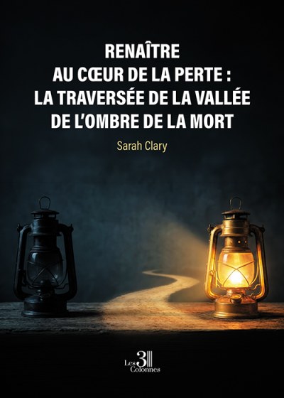 Sarah CLARY - Renaître au cœur de la perte : La traversée de la vallée de l’ombre de la mort