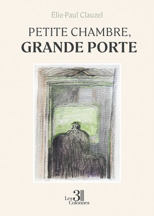 CLAUZEL ELIE-PAUL - Petite chambre, grande porte