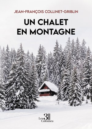 COLLINET-GRIBLIN JEAN-FRANCOIS - Un chalet en montagne