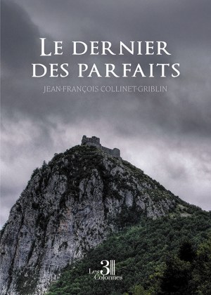 COLLINET-GRIBLIN JEAN-FRANCOIS - Le dernier des parfaits