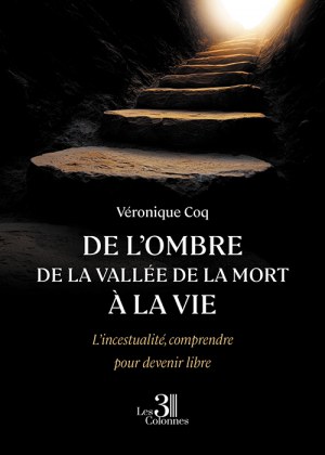 COQ VERONIQUE - De l’ombre de la vallée de la mort à la vie