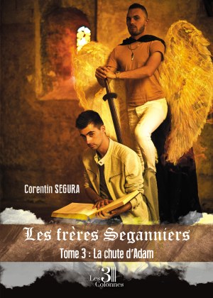 Corentin SEGURA - Les frères Seganniers - Tome 3 : La Chute d'Adam