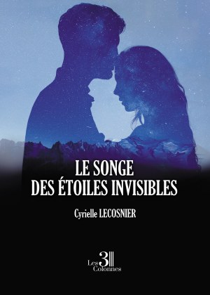 Cyrielle LECOSNIER - Le songe des étoiles invisibles
