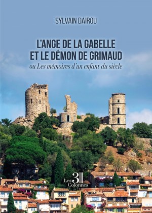 DAIROU SYLVAIN - L’ange de la Gabelle et le démon de Grimaud – ou Les mémoires d’un enfant du siècle