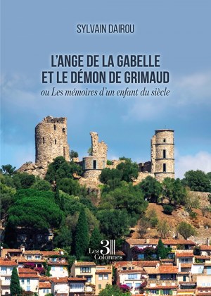 Sylvain DAIROU - L’ange de la Gabelle et le démon de Grimaud – ou Les mémoires d’un enfant du siècle