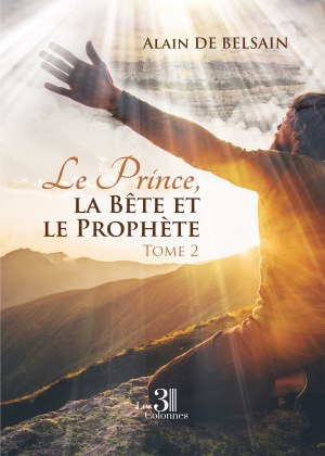 Alain DE-BELSAIN - Le Prince, la Bête et le Prophète - Tome 2