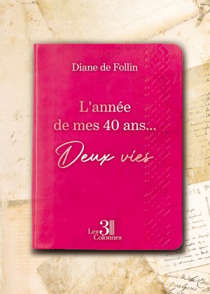 de Follin DIANE - L'année de mes 40 ans... - Deux vies