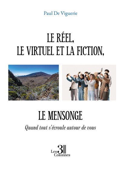 Paul DE-VIGUERIE - Le réel, le virtuel et la fiction, le mensonge