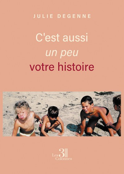 Julie DEGENNE - C'est aussi un peu votre histoire