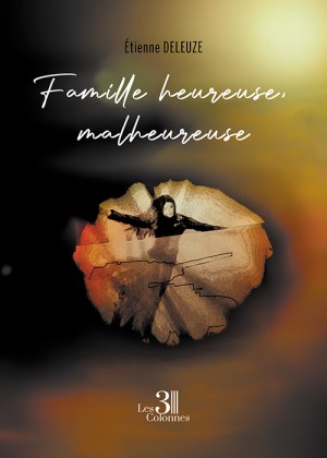 DELEUZE ETIENNE - Famille heureuse, malheureuse