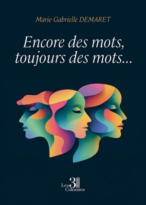 DEMARET MARIE-GABRIELLE - Encore des mots, toujours des mots...