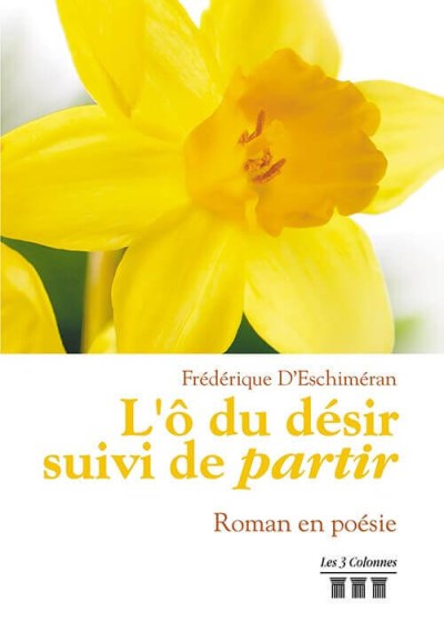 Frédérique DESCHIMERAN - L'ô du désir suivi de partir
