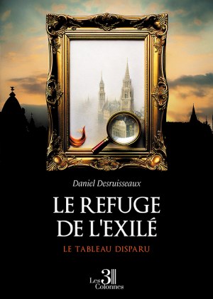 Desruisseaux DANIEL - Le refuge de l'exilé