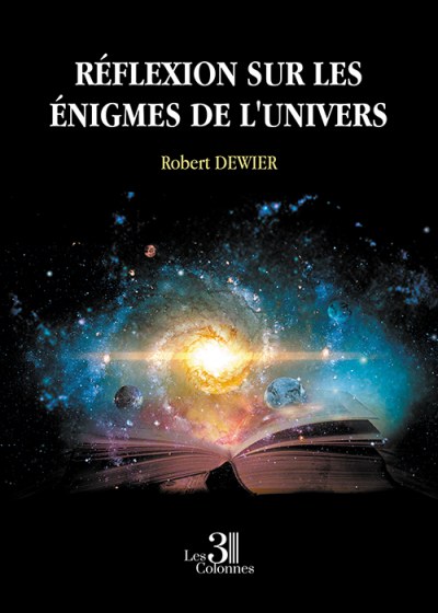 DEWIER ROBERT - Réflexion sur les énigmes de l'univers